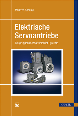 Elektrische Servoantriebe von Schulze,  Manfred