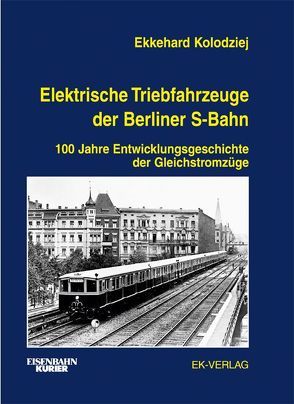 Elektrische Triebfahrzeuge der Berliner S-Bahn von Kolodziej,  Ekkehard