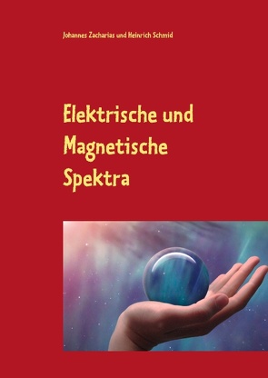 Elektrische und Magnetische Spektra von Schmid,  Heinrich, Zacharias,  Johannes