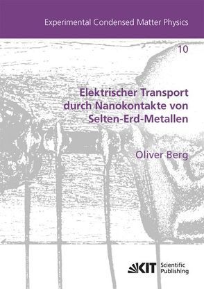 Elektrischer Transport durch Nanokontakte von Selten-Erd-Metallen von Berg,  Oliver