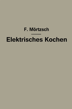Elektrisches Kochen von Mörtzsch,  Fr.