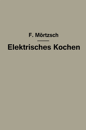 Elektrisches Kochen von Mörtzsch,  Fr.