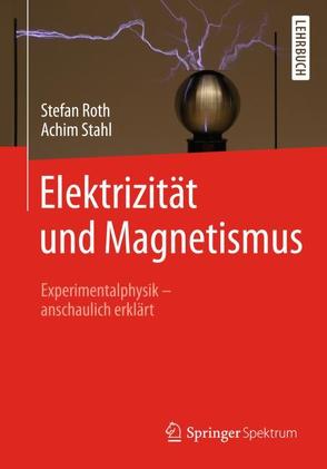 Elektrizität und Magnetismus von Roth,  Stefan, Stahl,  Achim