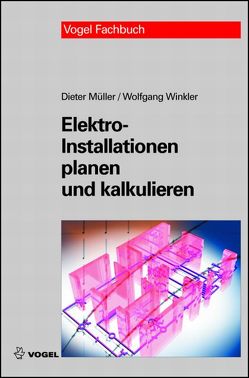 Elektro-Installationen planen und kalkulieren von Müller,  Dieter, Winkler,  Wolfgang