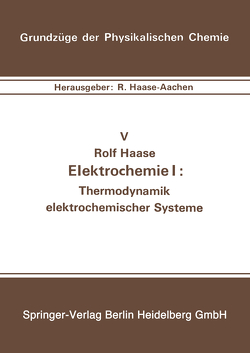 Elektrochemie I: Thermodynamik elektrochemischer Systeme von Haase,  R.
