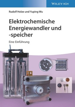 Elektrochemische Energiewandler und -speicher von Holze,  Rudolf, Wu,  Yuping