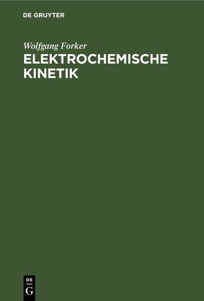 Elektrochemische Kinetik von Forker,  Wolfgang