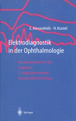 Elektrodiagnostik in der Ophthalmologie von Alexandridis,  Evangelos, Krastel,  Hermann