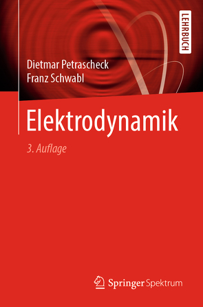 Elektrodynamik von Petrascheck,  Dietmar, Schwabl,  Franz