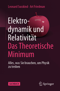 Elektrodynamik und Relativität: Das theoretische Minimum von Friedman,  Art, Sippel,  Heiko, Susskind,  Leonard