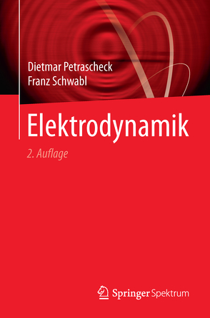 Elektrodynamik von Petrascheck,  Dietmar, Schwabl,  Franz