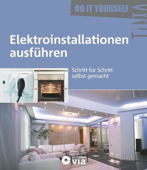 Elektroinstallationen ausführen (Do it yourself) von Lynde,  Jan
