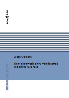 Elektrokatalytisch aktive Metallocorrole mit aktiver Peripherie von Oelmann,  Julian