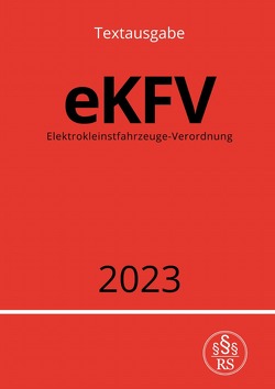 Elektrokleinstfahrzeuge-Verordnung – eKFV 2023 von Studier,  Ronny