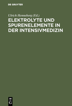 Elektrolyte und Spurenelemente in der Intensivmedizin von Henneberg,  Ulrich
