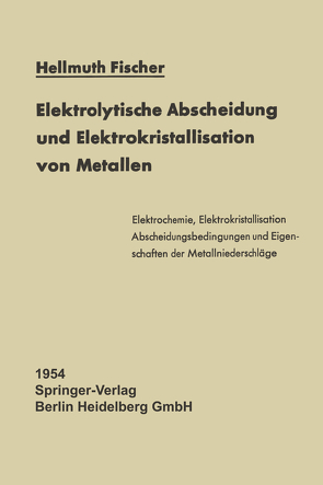 Elektrolytische Abscheidung und Elektrokristallisation von Metallen von Fischer,  Hellmuth