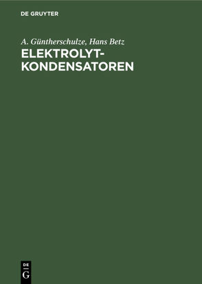 Elektrolytkondensatoren von Betz,  Hans, Güntherschulze,  A.
