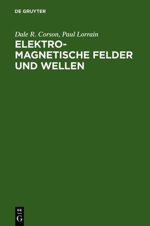 Elektromagnetische Felder und Wellen von Corson,  Dale R., Lorrain,  Paul, Streubel,  Joachim
