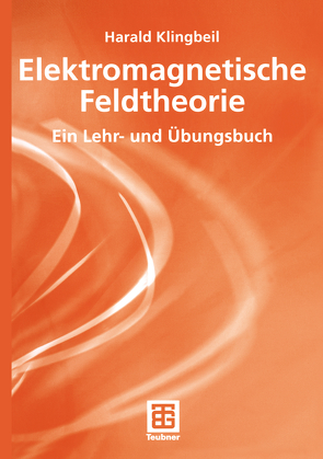 Elektromagnetische Feldtheorie von Klingbeil,  Harald