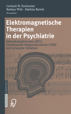 Elektromagnetische Therapien in der Psychiatrie von Bartels,  M., Eschweiler,  G. W., Wild,  B.