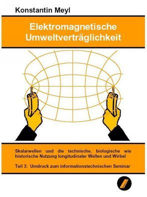 Elektromagnetische Umweltverträglichkeit / Elektromagnetische Umweltverträglichkeit Teil 3 von Meyl,  Konstantin