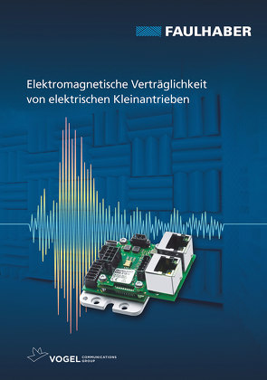 Elektromagnetische Verträglichkeit von elektrischen Kleinantrieben von FAULHABER, Wagener,  Andreas