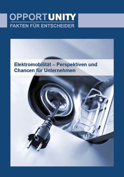 Elektromobilität – Perspektiven und Chancen für Unternehmen von Bille,  Stephan, Jung,  Hans H., Suhm,  Alexander