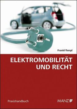Elektromobilität und Recht von Frankl-Templ,  Daphne
