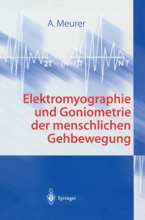 Elektromyographie und Goniometrie der menschlichen Gehbewegung von Meurer,  A.