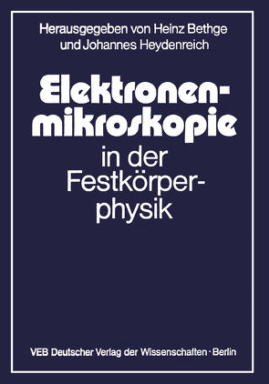 Elektronenmikroskopie in der Festkörperphysik von Bethge,  H., Heydenreich,  J.