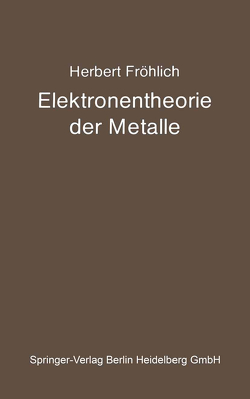 Elektronentheorie der Metalle von Fröhlich,  Herbert