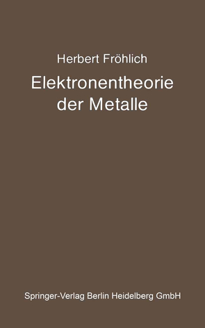Elektronentheorie der Metalle von Fröhlich,  Herbert