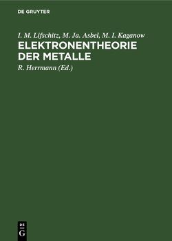 Elektronentheorie der Metalle von Asbel,  M. Ja., Herrmann,  R., Kaganow,  M. I., Lifschitz,  I. M.