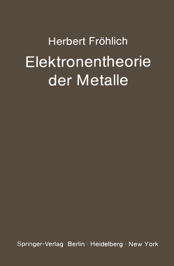 Elektronentheorie der Metalle von Fröhlich,  H