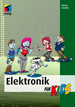 Elektronik für Kids von Schäffer,  Florian