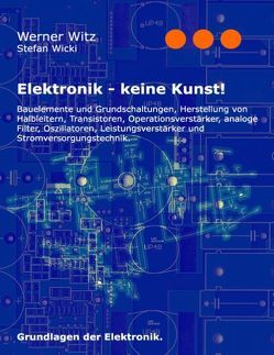 Elektronik – keine Kunst! von Wicki,  Stefan, Witz,  Werner