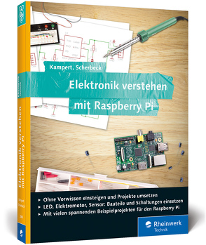 Elektronik verstehen mit Raspberry Pi von Kampert,  Daniel, Scherbeck,  Christoph