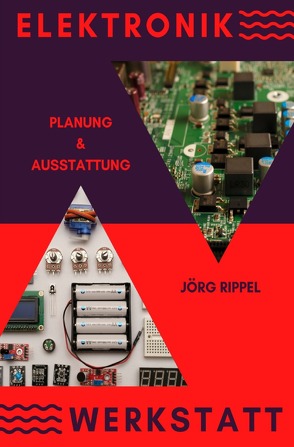Elektronik Werkstatt von Rippel,  Jörg