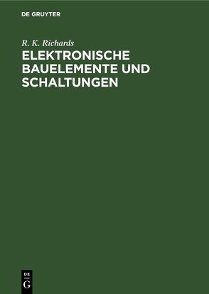 Elektronische Bauelemente und Schaltungen von Frühauf,  Uwe, Richards,  R. K.