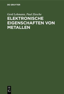 Elektronische Eigenschaften von Metallen von Lehmann,  Gerd, Ziesche,  Paul