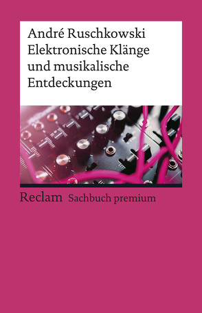 Elektronische Klänge und musikalische Entdeckungen von Ruschkowski,  André