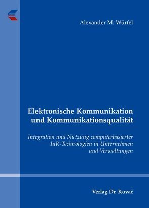 Elektronische Kommunikation und Kommunikationsqualität von Würfel,  Alexander M