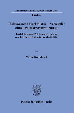 Elektronische Marktplätze – Vermittler ohne Produktverantwortung? von Schmitt,  Maximilian