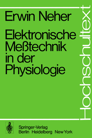 Elektronische Meßtechnik in der Physiologie von Neher,  E.