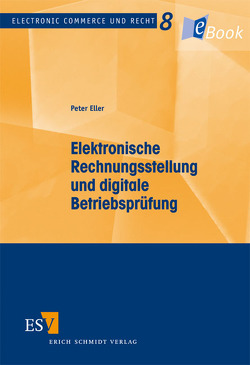 Elektronische Rechnungsstellung und digitale Betriebsprüfung von Eller,  Peter