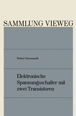 Elektronische Spannungsschalter mit zwei Transistoren von Rossmanith,  Robert