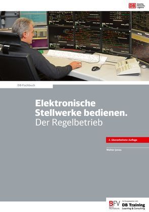 Elektronische Stellwerke bedienen. Der Regelbetrieb von Jonas,  Walter