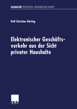 Elektronischer Geschäftsverkehr aus der Sicht privater Haushalte von Härting,  Ralf-Christian