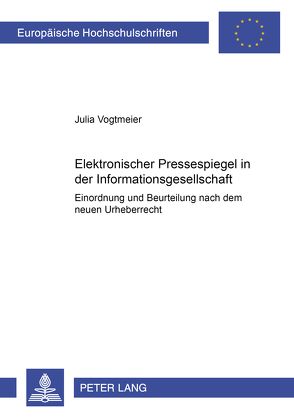 Elektronischer Pressespiegel in der Informationsgesellschaft von Vogtmeier,  Julia