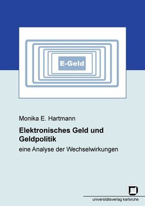 Elektronisches Geld und Geldpolitik – eine Analyse der Wechselwirkungen von Hartmann,  Monika E